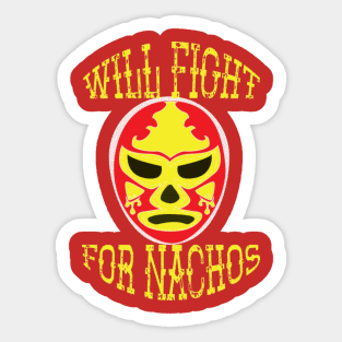 Will Fight for Nachos! Sticker